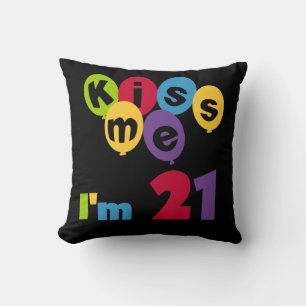 Coussin Kiss Me I'm 21 Anniversaire T-shirts et cadeaux