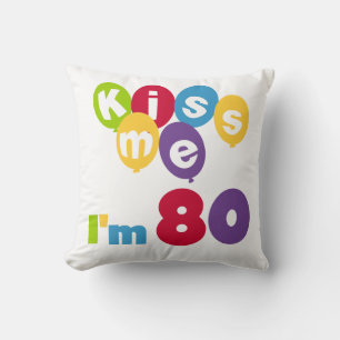 Coussin Kiss Me I'm 80 Anniversaire T-shirts et cadeaux