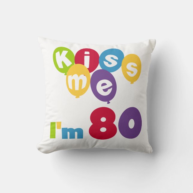 Coussin Kiss Me I'm 80 Anniversaire T-shirts et cadeaux (Recto)