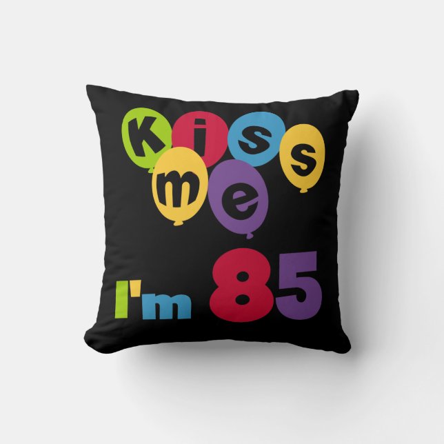 Coussin Kiss Me I'm 85 Anniversaire T-shirts et cadeaux (Recto)