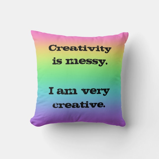 Coussin La créativité est désordonnée. Amusants Rainbow Th (Recto)