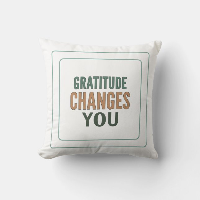 Coussin La gratitude vous change : changez votre état d'es (Recto)