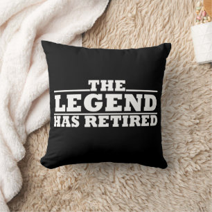 Coussin La légende a pris sa retraite retraite amusante