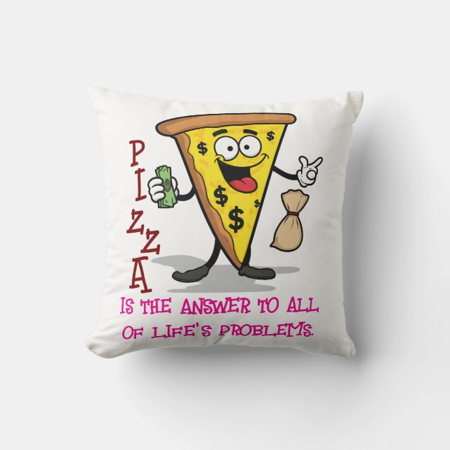 Coussin La pizza est la réponse à tous les problèmes de la (Recto)