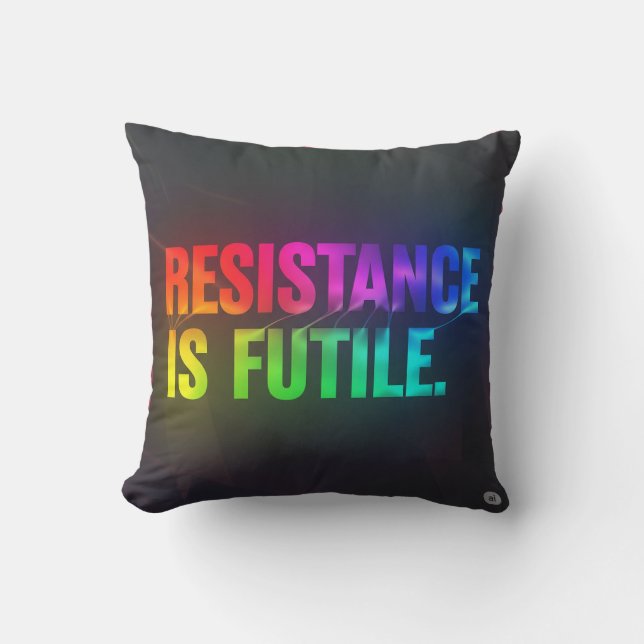 Coussin La Résistance Est Futile. (Recto)
