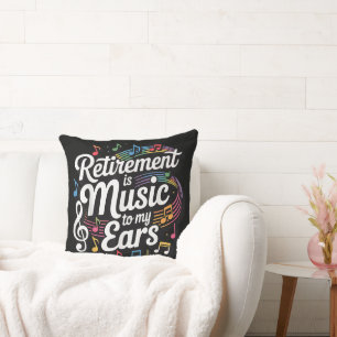 Coussin La retraite est musique à mes oreilles