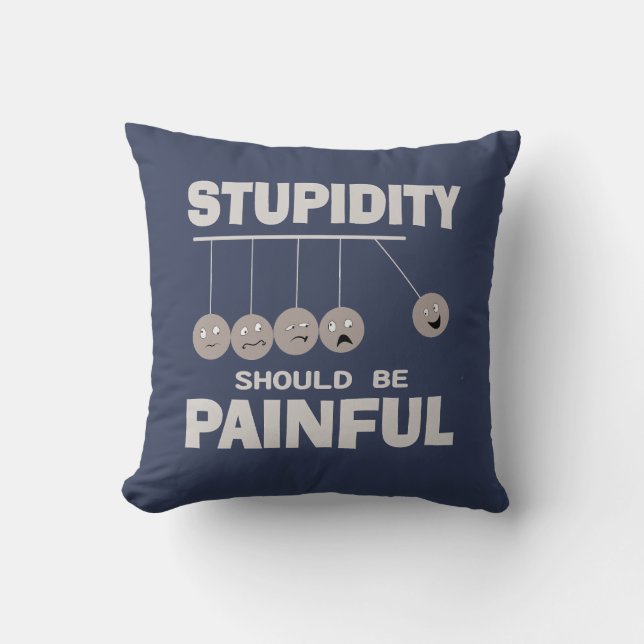 Coussin La stupidité Devrait Être Douloureuse Drôle Humour (Recto)