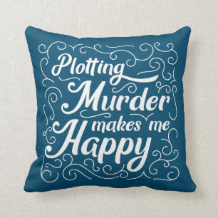 Coussin La traçage du meurtre me rend heureux