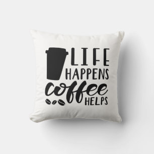 Coussin La vie arrive café aide