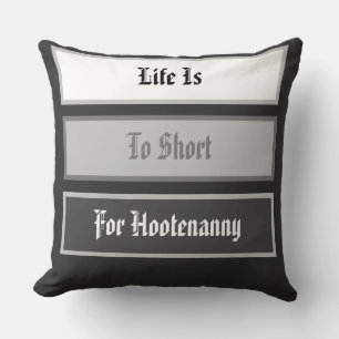 Coussin La vie est à court pour l'Hootenanny