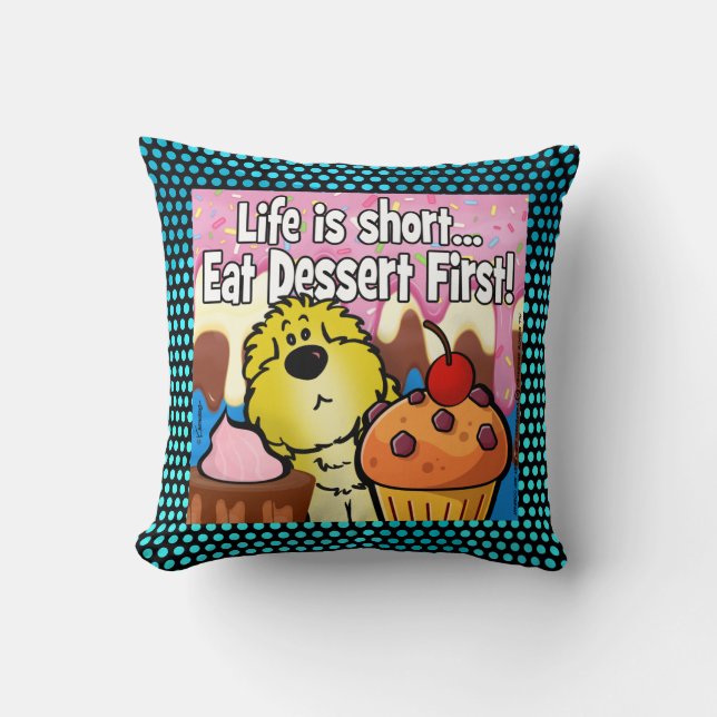 Coussin La vie est courte... Mangez D'Abord Le Dessert ! (Recto)