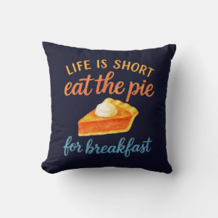Coussin La vie est courte, mangez la tarte au petit déjeun