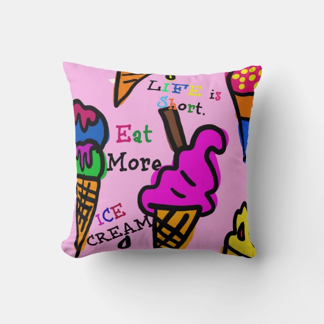 Coussin La vie est courte. Mangez Plus De Crème De Glace. (Recto)