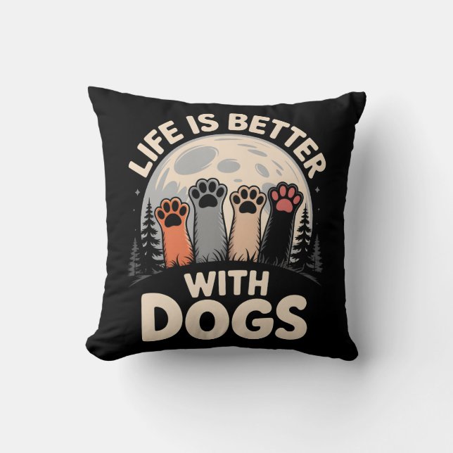 Coussin La vie est meilleure avec les chiens (Recto)
