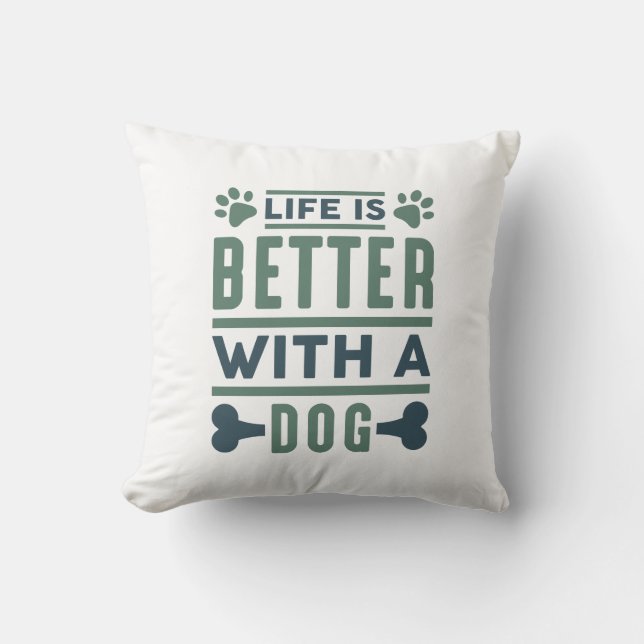 Coussin La Vie Est Meilleure Avec Un Chien (Recto)