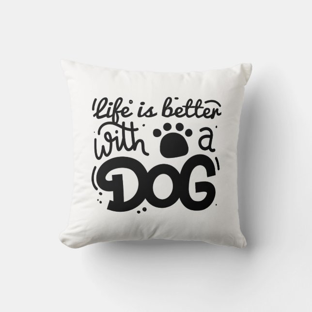 Coussin La Vie Est Meilleure Avec Un Chien (Recto)