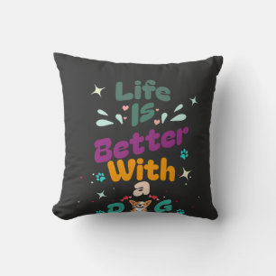 Coussin La vie est meilleure avec un chien