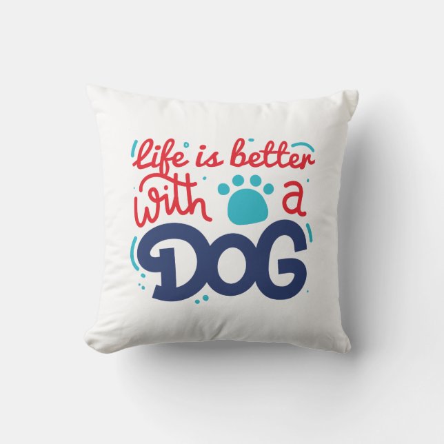 Coussin La Vie Est Meilleure Avec Un Chien (Recto)