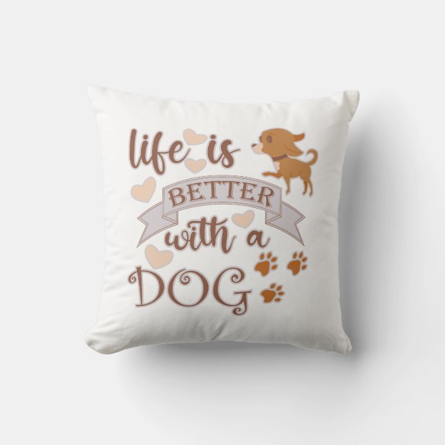 Coussin La vie est meilleure avec un chien citation drôle  (Recto)