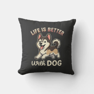 Coussin La vie est meilleure avec un dessin animé de chien