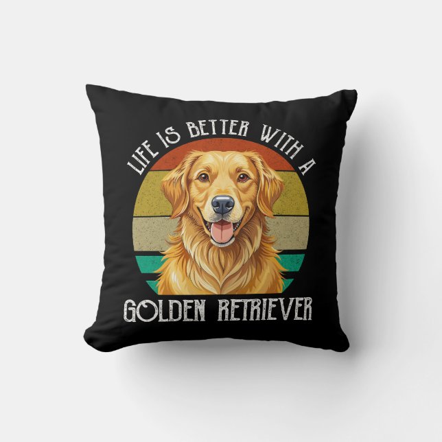 Coussin La vie est meilleure avec un Golden Retriever (Recto)