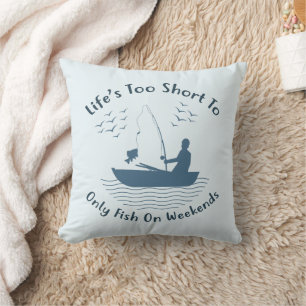 Coussin La vie est trop courte pour ne pêcher que le week-