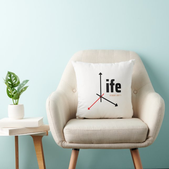 Coussin la vie est trop courte, vivez-la (Chaise)