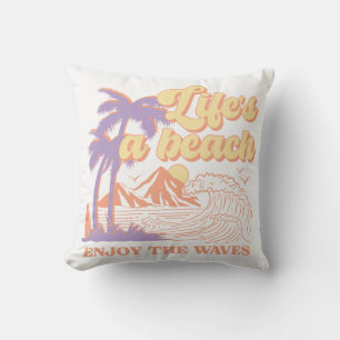 Coussin La vie est une plage Profitez des vagues