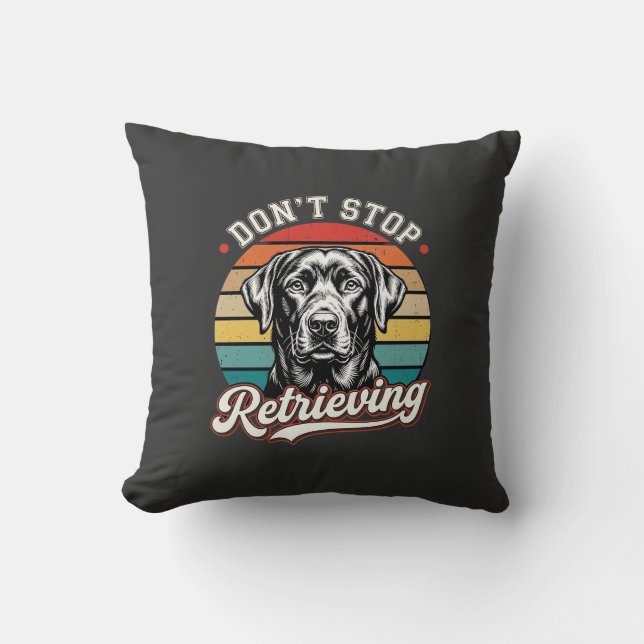 Coussin Labrador N'arrête Pas De Récupérer Chien Rétro (Recto)