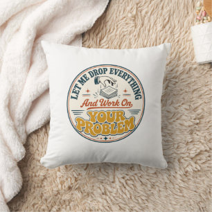 Coussin Lâchez Tout et Travaillez sur Vos Problèmes dans l