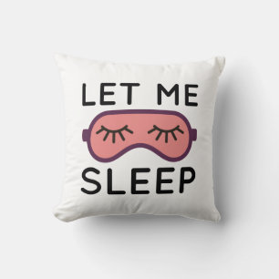 Coussin Laisse-Moi Dormir
