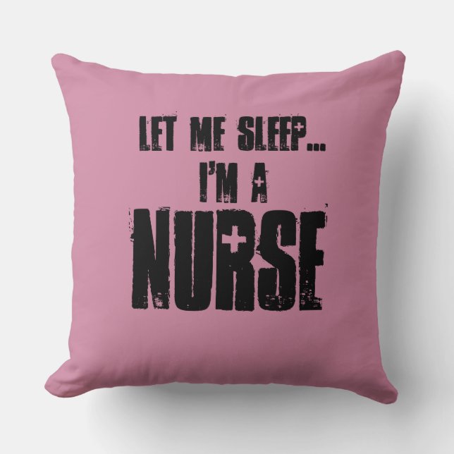 Coussin Laisse-moi dormir... Je suis une infirmière coussi (Recto)