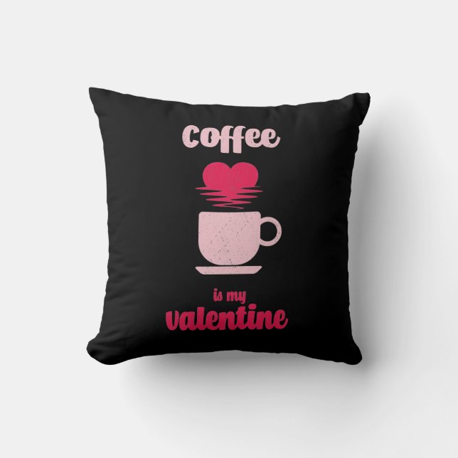 Coussin Le café est ma Saint-Valentin | Drôle cadeau valen (Recto)