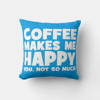 Coussin Le Café Me Rend Heureux - La Novelité Drôle