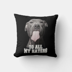 Coussin Le chien de Pitbull à tous mes haines