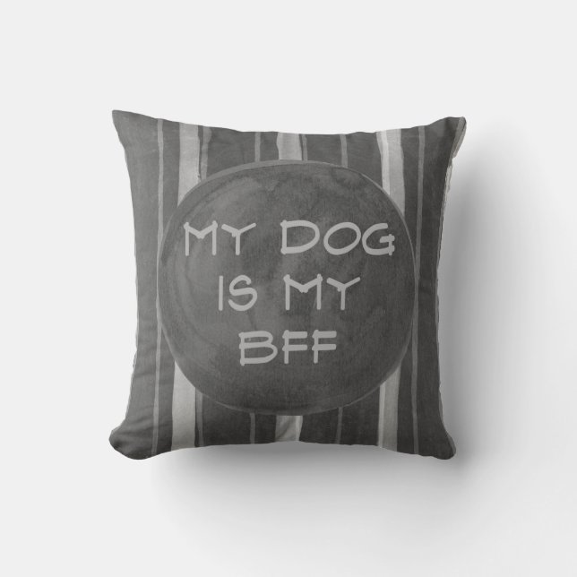 Coussin Le chien est mon carreau gris de rayure de BFF (Recto)