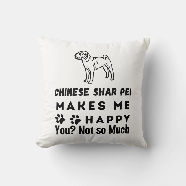 Coussin Le Chinois Shar Pei Me Rend Heureux, Pas Tant (Recto)