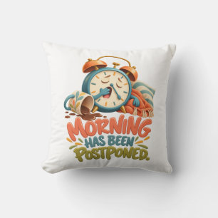 Coussin Le matin a été reporté – Réveil drôle