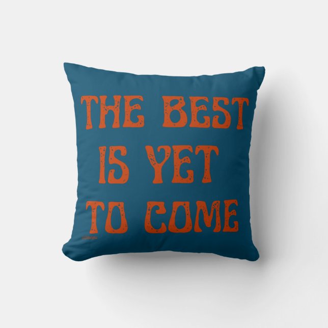 Coussin LE MEILLEUR EST ENCORE DE VENIR Citation motivante (Recto)