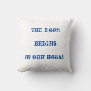 Coussin le seigneur règne dans notre maison