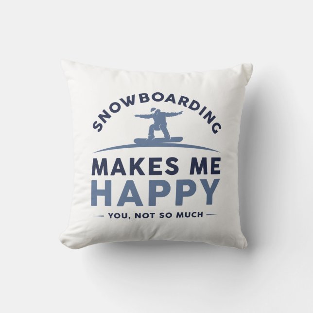 Coussin Le Snowboard Me Rend Heureux Vous N'Êtes Pas Tant (Recto)