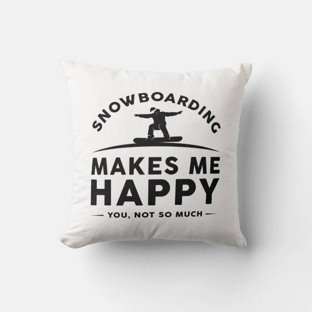 Coussin Le Snowboard Me Rend Heureux Vous N'Êtes Pas Tant (Recto)