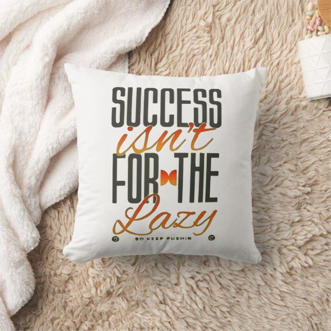 Coussin Le succès n'est pas pour les paresseux — Continuez (Couverture)