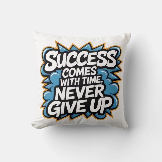 Coussin Le succès vient avec le temps n'abandonne jamais (Recto)