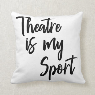 Coussin Le théâtre est mon sport amusant Acteur Citation