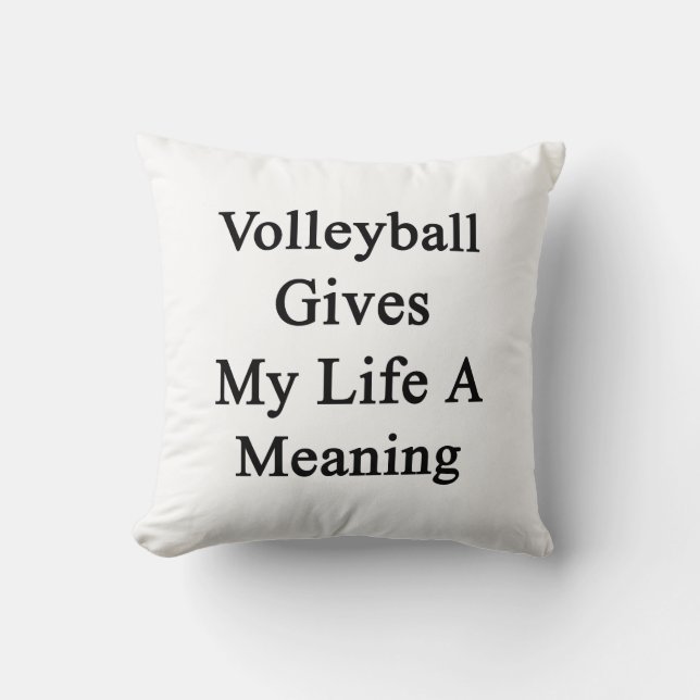 Coussin Le volleyball donne à ma vie une signification (Recto)