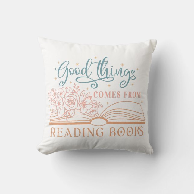 Coussin Les Bonnes Choses Proviennent Du Livre De Lecture (Recto)