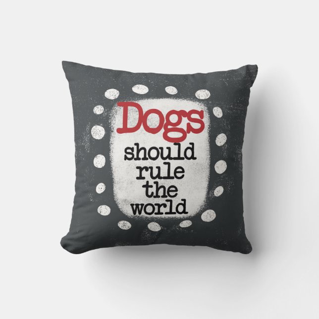 Coussin Les Chiens Devraient Diriger Le Monde De L'Oreille (Recto)
