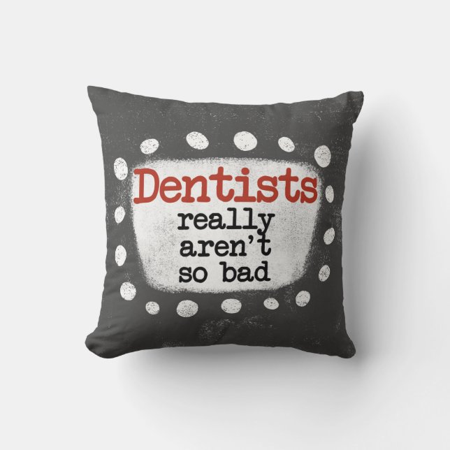 Coussin Les dentistes ne sont pas vraiment mauvais oreille (Recto)