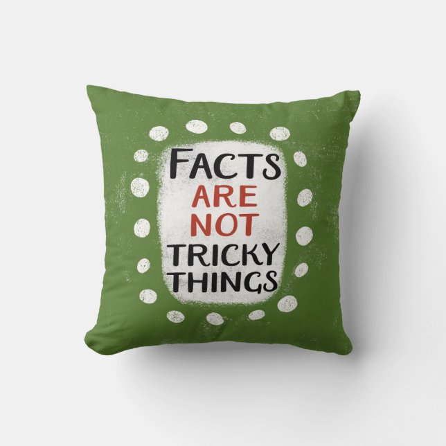 Coussin Les Faits Ne Sont Pas Des Choses Délicates Jeter L (Recto)